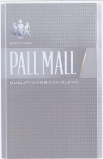 Since 1899 PALL MALL QUALITY AMERICAN BLEND
