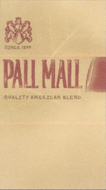 Since 1899 PALL MALL Quality American Blend
