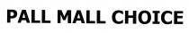 PALL MALL CHOICE