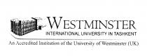 WESTMINSTER INTERNATIONAL UNIVERSITY IN TASHKENT An Accredited Institution of the University of Westminster (UK)