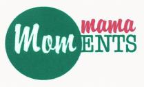 mama MomENTS