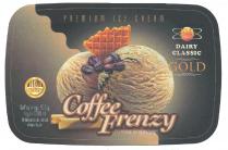 DAIRY CLASSIC GOLD PREMIUM ICE CREAM Coffee Frenzy PLOMBIR-MUZQAYMOQ Sof og'irligi: 500 g.hajmi: 1000 ml O'zbekistonda ishlab chiqarilgan No 1 ICE CREAM IN UZB