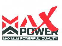 MAX POWER MAXIMUM POWERFUL QUALITY