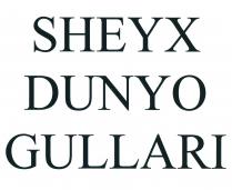 SHEYX DUNYO GULLARI