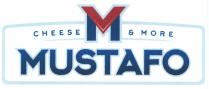 M CHEESE & MORE MUSTAFO