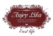 Anjey Lika East life COMFORT CONVENIENCE AND QUALITY FOR YOU