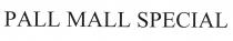 PALL MALL SPECIAL