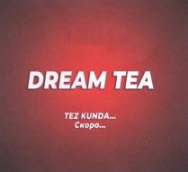 DREAM TEA TEZ KUNDA Скоро