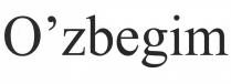 O'zbegim