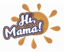 Hi, Mama!