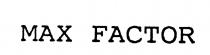 MAX FACTOR