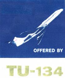 OFFERED BY TU-134