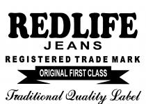 REDLIFE JEANS REGISTERED TRADE MARK ORIGINAL FIRST CLASS TRADITIONAL QUALITY LABEL