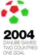 2004 DANUBE GAMES TWO COUNTRIES ONE GOAL