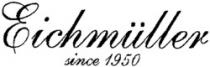 Eichmüller since 1950