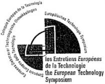 Les Entretiens Européens de la Technologie Europees Debat over Technologische Ontwikkelingen Europäisches Technologie Symposium