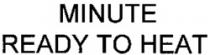 MINUTE READY TO HEAT