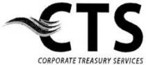 CTS CORPORATE TREASURY SERVICES