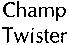 Champ Twister