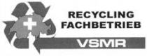 RECYCLING FACHBETRIEB VSMR