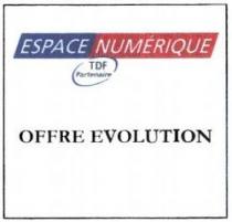 ESPACE NUMÉRIQUE TDF Partenaire OFFRE EVOLUTION