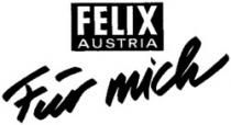 FELIX AUSTRIA Für mich
