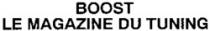 BOOST LE MAGAZINE DU TUNING