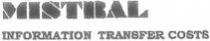 MISTRAL INFORMATION TRANSFER COSTS