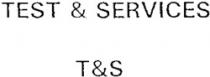 TEST & SERVICES T&S