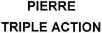 PIERRE TRIPLE ACTION