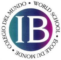 IB COLEGIO DEL MUNDO WORLD SCHOOL ÉCOLE DU MONDE