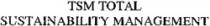 TSM TOTAL SUSTAINABILITY MANAGEMENT