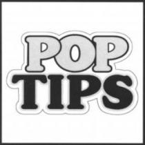 POP TIPS