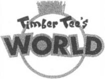 Timber Tee's WORLD