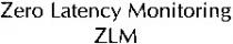 Zero Latency Monitoring ZLM