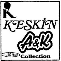 K KESKIN A&K TURK MATI Collection