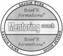 Mentoring coach BrieF'R Formations SAVOIR ÊTRE SAVOIR FAIRE SAVOIR DEVENIR