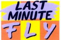 LAST MINUTE FLY