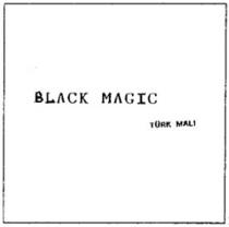 BLACK MAGIC TÜRK MALI