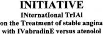 INITIATIVE INternatIonal TrIAl on the Treatment of stable angina with IVabradinE versus atenolol