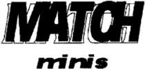 MATCH minis