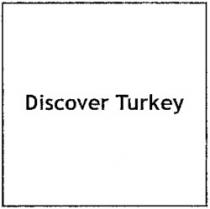 Discover Turkey