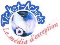 Ticket-Achats Le média d'exception