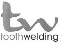 tw toothwelding