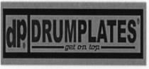 DP DRUMPLATES get on top