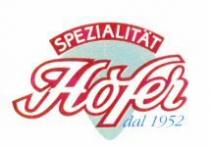 SPEZIALITÄT Hofer dal 1952