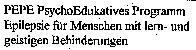 PEPE PsychoEdukatives Programm Epilepsie für Menschen mit lern- und geistigen Behinderungen