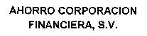 AHORRO CORPORACION FINANCIERA, S.V.