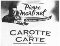 Pierre Martinet Le traiteur intraitable CAROTTE À LA CARTE