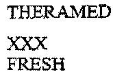 THERAMED XXX FRESH